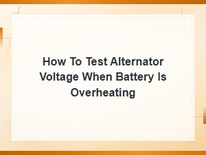 Testing Alternator Voltage with an Overheating Battery